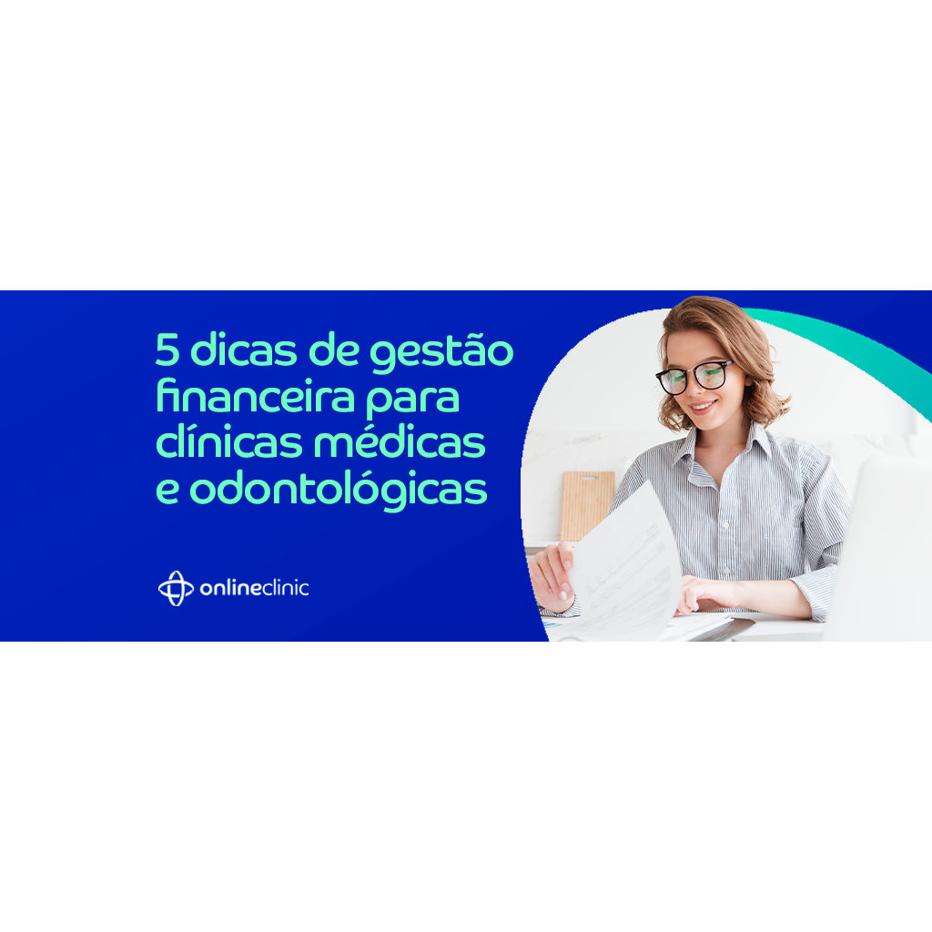 5 dicas de gestão financeira para clínicas médicas e odontológicas